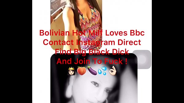 Bolivian Hot Milf Mom Loves Bbc Contact In Instagram Direct Find Big Black Dick And Join To Fuck