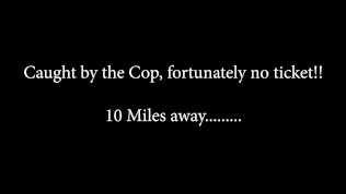 Fuck the Towbar, Brake and Gear (caught by the cop, time stamp 04:53)