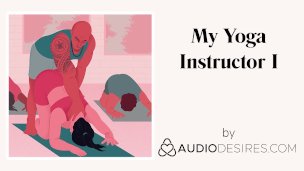 My Yoga Instructor I (Erotic Audio Porn for Women, Sexy ASMR)