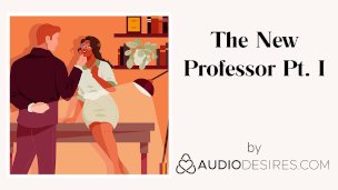 The New Professor Pt. I (Erotic Audio Porn for Women, Sexy ASMR)