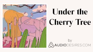 Under the Cherry Tree (Erotic Audio Porn for Women, Sexy ASMR)